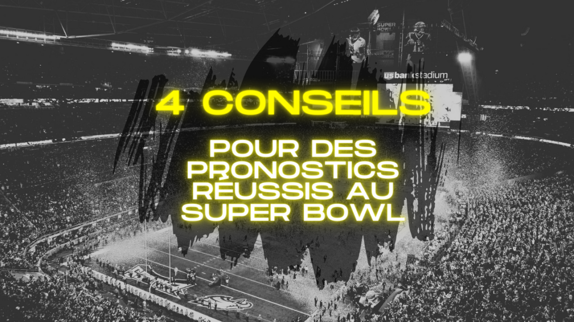 Conseil pour des pronostics réussis au Super Bowl