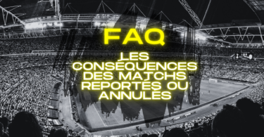 FAQ Les conséquences des matchs reportés ou annulés